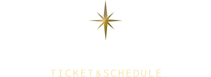 チケット＆スケジュール Ticket & Schedule